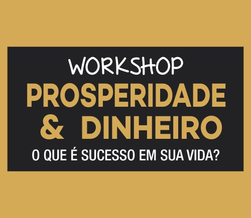 Workshop Prosperidade & Dinheiro